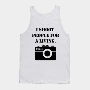 I shoot people for a living -canon Tank Top